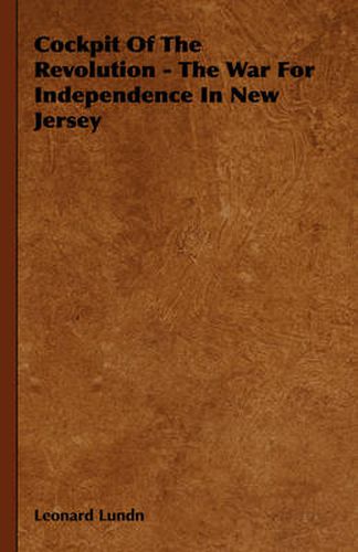 Cover image for Cockpit of the Revolution - The War for Independence in New Jersey