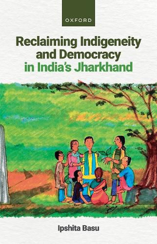 Cover image for Reclaiming Indigeneity and Democracy in India's Jharkhand