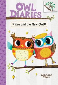Cover image for Eva and the New Owl: A Branches Book (Owl Diaries #4) (Library Edition): Volume 4