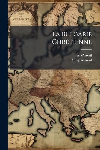 Cover image for La Bulgarie Chretienne