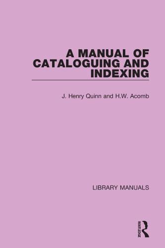 Cover image for A Manual of Cataloguing and Indexing