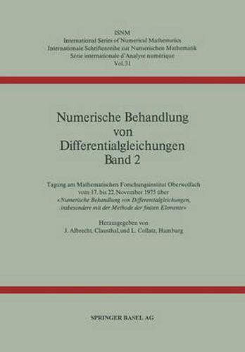 Cover image for Numerische Behandlung Von Differentialgleichungen Band 2: Tagung Am Mathematischen Forschungsinstitut Oberwolfach Vom 17. Bis 22. November 1975 Uber Numerische Behandlung Von Differentialgleichungen, Insbesondere Mit Der Methode Der Finiten Elemente