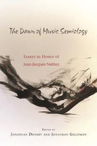 Cover image for The Dawn of Music Semiology: Essays in Honor of Jean-Jacques Nattiez
