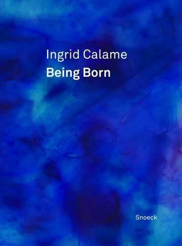 Cover image for Ingrid Calame: Being Born