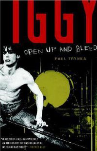 Cover image for Iggy Pop: Open Up and Bleed: A Biography