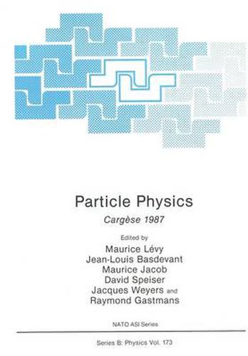 Particle Physics: Cargese 1987