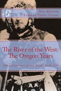 Cover image for The River of the West: The Adventures of Joe Meek: The Oregon Years