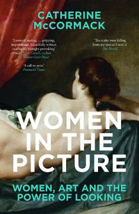 Cover image for Women in the Picture: Women, Art and the Power of Looking