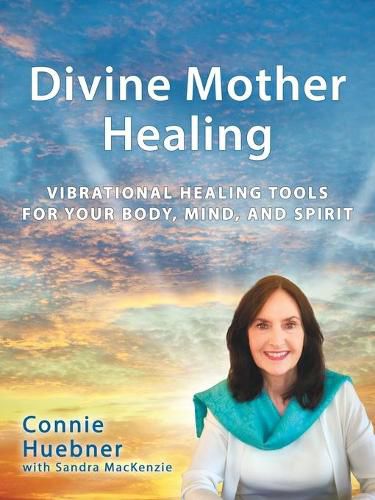 Cover image for Divine Mother Healing: Vibrational Healing Tools for Your Body, Mind, and Spirit