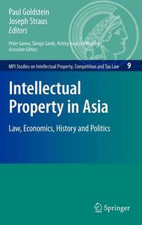Cover image for Intellectual Property in Asia: Law, Economics, History and Politics