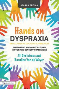 Cover image for Hands on Dyspraxia: Developmental Coordination Disorder: Supporting Young People with Motor and Sensory Challenges