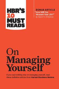 Cover image for HBR's 10 Must Reads on Managing Yourself (with bonus article  How Will You Measure Your Life?  by Clayton M. Christensen)