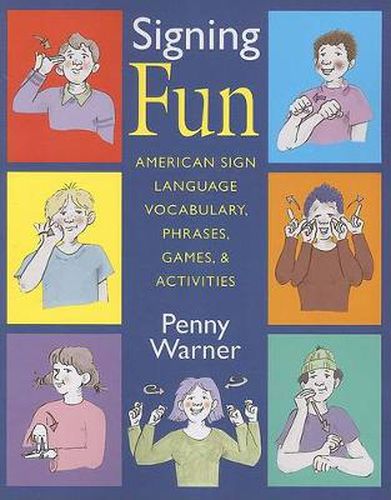 Cover image for Signing Fun - American Sign Language Vocabulary, Phrases, Games and Activities