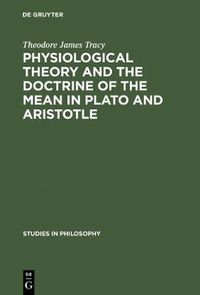 Cover image for Physiological Theory and the Doctrine of the Mean in Plato and Aristotle