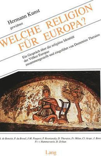 Cover image for Welche Religion Fuer Europa?: Hermann Kunst Gewidmet. Ein Gespraech Ueber Die Religioese Identitaet Der Voelker Europas