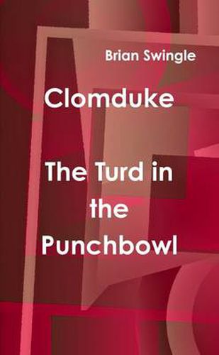 Cover image for Clomduke - The Turd in the Punchbowl