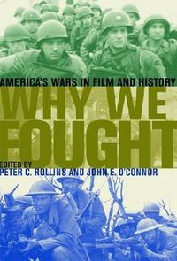 Cover image for Why We Fought: America's Wars in Film and History