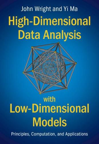 Cover image for High-Dimensional Data Analysis with Low-Dimensional Models: Principles, Computation, and Applications