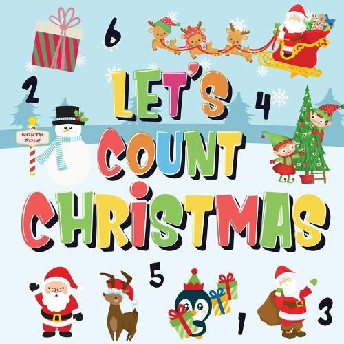 Cover image for Let's Count Christmas!: Can You Find & Count Santa, Rudolph the Red-Nosed Reindeer and the Snowman? Fun Winter Xmas Counting Book for Children, 2-4 Year Olds Picture Puzzle Book