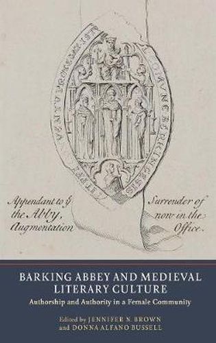 Cover image for Barking Abbey and Medieval Literary Culture: Authorship and Authority in a Female Community