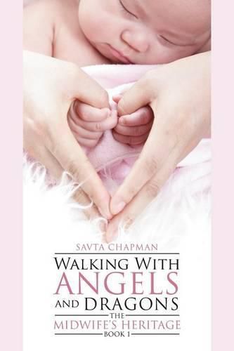 Cover image for Walking With Angels and Dragons: The Midwife's Heritage Book 1