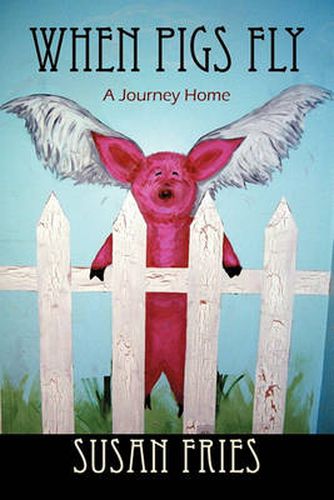 Cover image for When Pigs Fly: A Journey Home