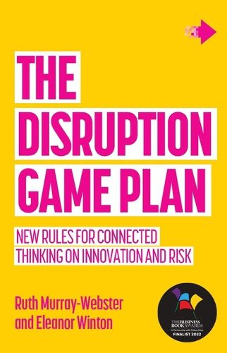 Cover image for The Disruption Game Plan: New rules for connected thinking on innovation and risk