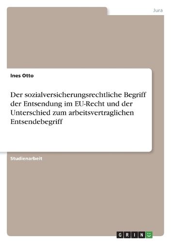 Cover image for Der sozialversicherungsrechtliche Begriff der Entsendung im EU-Recht und der Unterschied zum arbeitsvertraglichen Entsendebegriff