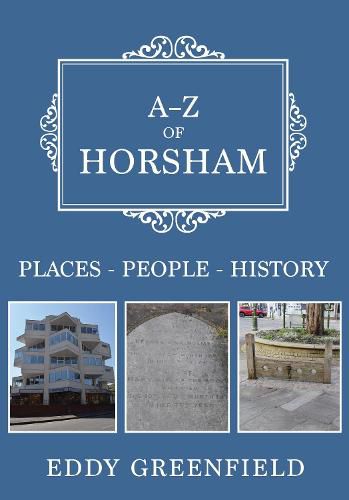 Cover image for A-Z of Horsham: Places-People-History