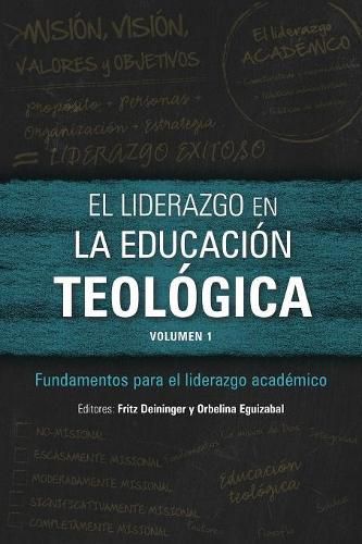 Cover image for El Liderazgo En La Educacion Teologica, Volumen 1: Fundamentos Para El Liderazgo Academico