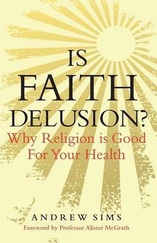 Cover image for Is Faith Delusion?: Why religion is good for your health