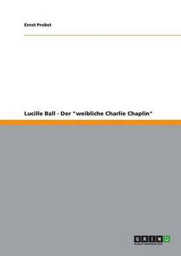 Cover image for Lucille Ball - Der weibliche Charlie Chaplin