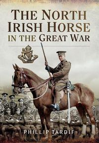 Cover image for The North Irish Horse in the Great War