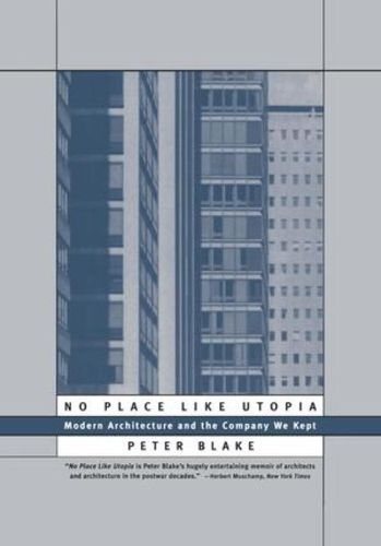 Cover image for No Place Like Utopia: Modern Architecture and the Company We Kept