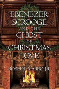 Cover image for Ebenezer Scrooge and the Ghost of Christmas Love