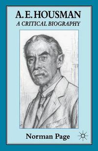 Cover image for A. E. Housman: A Critical Biography
