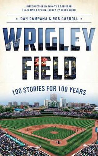 Cover image for Wrigley Field: 100 Stories for 100 Years