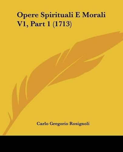 Cover image for Opere Spirituali E Morali V1, Part 1 (1713)