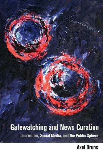 Cover image for Gatewatching and News Curation: Journalism, Social Media, and the Public Sphere