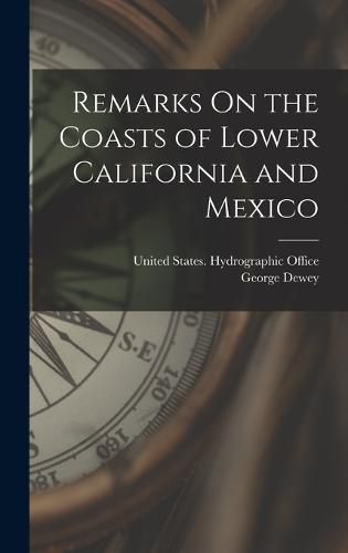 Cover image for Remarks On the Coasts of Lower California and Mexico