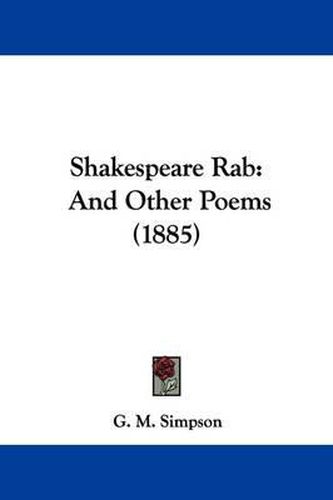 Cover image for Shakespeare Rab: And Other Poems (1885)