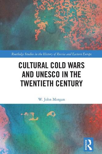 Cultural Cold Wars and UNESCO in the Twentieth Century