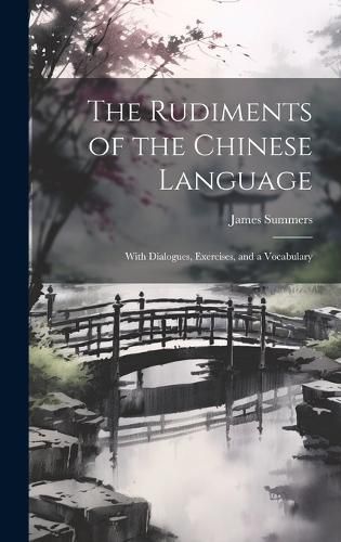 Cover image for The Rudiments of the Chinese Language