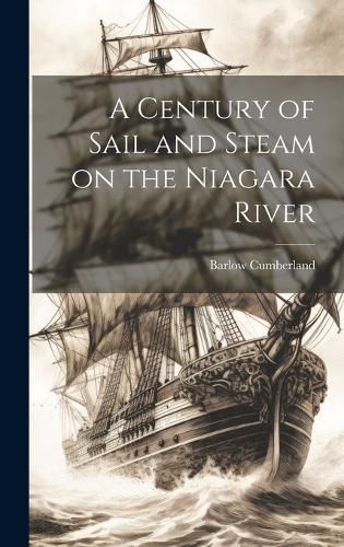 Cover image for A Century of Sail and Steam on the Niagara River