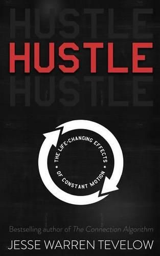 Cover image for Hustle: The Life Changing Effects of Constant Motion