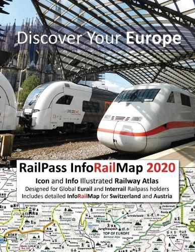 RailPass InfoRailMap 2020 - Discover Your Europe: Icon and Info illustrated Railway Atlas specifically designed for Global Interrail and Eurail RailPass holders - Includes detailed InfoRailMap for Switzerland and Austria