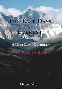 Cover image for The Last Days of Everest: A Debt Long Overdue -- To be Paid in Blood