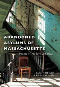 Cover image for Abandoned Asylums of Massachusetts