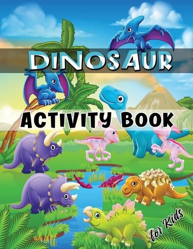 Dinosaur Activity Book for Kids: Ages 4-8 Workbook Including Coloring, Dot to Dot, Mazes, Word Search and More