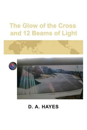 Cover image for The Glow of the Cross and 12 Beams of Light